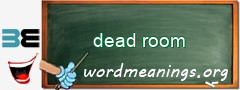 WordMeaning blackboard for dead room